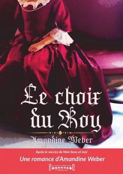 Le Choix du Roy (eBook, ePUB) - Weber, Amandine