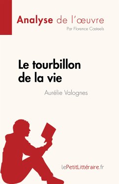 Le tourbillon de la vie d'Aurélie Valognes (Analyse de l'œuvre) (eBook, ePUB) - Casteels, Florence