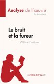 Le bruit et la fureur de William Faulkner (Analyse de l'œuvre) (eBook, ePUB)