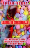 Ladra di caramelle - Racconto hard tra una donzella al luna park e i suoi nuovi amici (eBook, ePUB) Ladra di caramelle - Racconto hard tra una donzella al luna park e i suoi nuovi amici (eBook, ePUB)