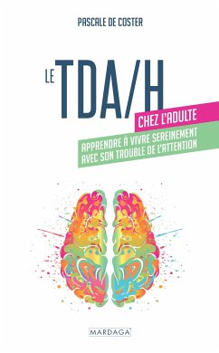 Le TDA/H chez l'adulte (eBook, ePUB) - De Coster, Pascale