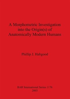 A Morphometric Investigation into the Origin(s) of Anatomically Modern Humans - Habgood, Phillip J.