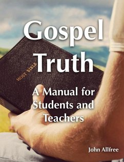 Gospel Truth - A Manual for Students and Teachers - Allfree, John