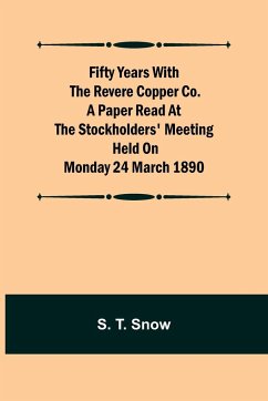 Fifty years with the Revere Copper Co. A Paper Read at the Stockholders' Meeting held on Monday 24 March 1890 - T. Snow, S.