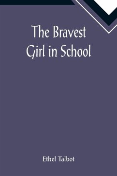 The Bravest Girl in School - Talbot, Ethel