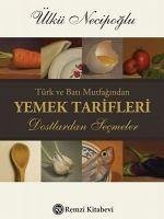 Türk ve Bati Mutfagindan Yemek Tarifleri - Necipoglu, Ülkü