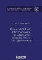 Uluslararasi Is Akitlerinden Dogan Uyusmazliklarda Türk Mahkemelerinin Milletlerarasi Yetkisi ve Esasa Uygulanacak Hukuk - iste Arlanoglu, Cansu