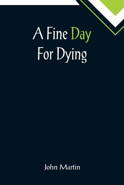 A Fine Day For Dying - Martin, John