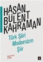 Türk Siiri Modernizm Siir - Bülent Kahraman, Hasan