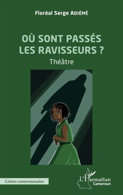 Où sont passés les ravissuers ? - Adiémé, Floréal Serge Landry