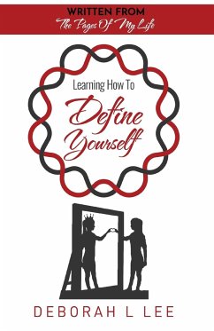 Learning To Define Yourself - Written From the Pages of My Life - Lee, Deborah L