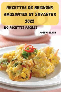 RECETTES DE BEIGNONS AMUSANTES ET SAVANTES 2022 - Arthur Blaise