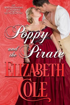 Poppy and the Pirate (Wallflowers of Wildwood, #4) (eBook, ePUB) - Cole, Elizabeth