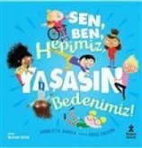 Sen, Ben, Hepimiz, Yasasin Bedenimiz