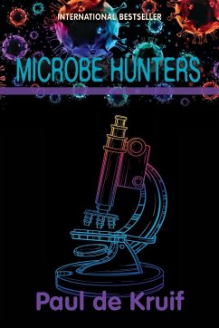 Microbe Hunters - De Kruif, Paul