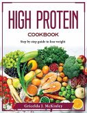 High Protein Cookbook: Step by step guide to lose weight