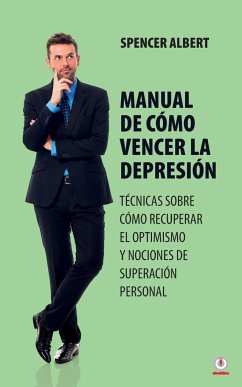 Manual de cómo vencer la depresión - Albert, Spencer