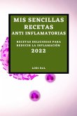 MIS SENCILLAS RECETAS ANTI INFLAMATORIAS 2022