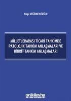 Milletlerarasi Ticari Tahkimde Patolojik Tahkim Anlasmalari ve Hibrit Tahkim Anlasmalari - Degirmencioglu, Müge