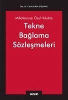 Milletlerarasi Özel Hukukta Tekne Baglama Sözlesmeleri - Süral Efecinar, Ceyda