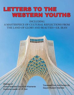 Letters to the Western Youths: Including a Masterpiece of Cultural Reflections from the Land of Glory and Beauties-I.R. Iran - Zaidi, Alamdar H.