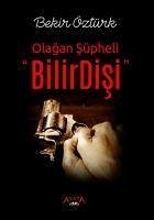 Bilirdisi Olagan Süpheli - Öztürk, Bekir