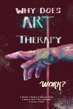 Why does Art Therapy work? - Mardon, Austin; Mardon, Catherine; Sonawala, Haya