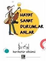 Hayat Sanat Durumlar Anlar - Bilgin, Mustafa