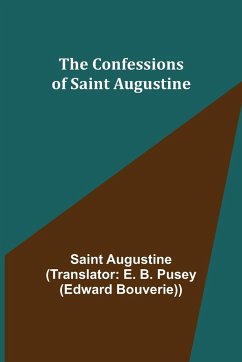 The Confessions of Saint Augustine - Augustine, Saint