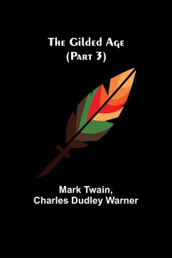 The Gilded Age (Part 3) - Twain, Mark; Dudley Warner, Charles