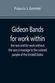 Gideon Bands for work within the race and for work without the race a message to the colored people of the United States