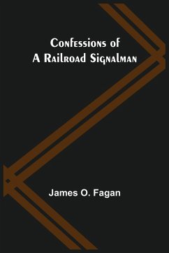 Confessions of a Railroad Signalman - O. Fagan, James