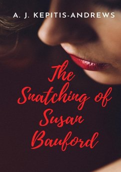 The Snatching of Susan Bauford - Kepitis-Andrews, Andrew