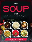 The Soup Diet: Simple and Easy Soup Recipes For Weight Loss