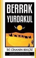 Iki Cihanin Bekcisi - Yurdakul, Berrak