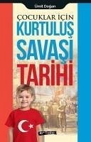 Cocuklar Icin - Kurtulus Savasi Tarihi - Dogan, Ümit