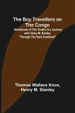 The Boy Travellers on the Congo; Adventures of Two Youths in a Journey with Henry M. Stanley "Through the Dark Continent"