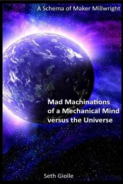 Mad Machinations of a Mechanical Mind versus the Universe - Giolle, Seth