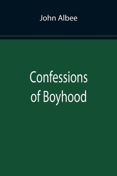 Confessions of Boyhood - Albee, John