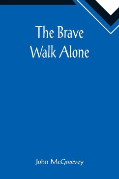 The Brave Walk Alone - McGreevey, John