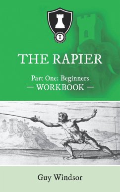 The Rapier Part One: Beginners (The Rapier Workbooks, #1) (eBook, ePUB) - Windsor, Guy