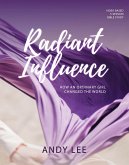 Radiant Influence: How an Ordinary Girl Changed the World - a Study of Esther (Busy Women Bible Study) (eBook, ePUB)
