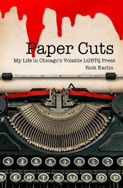 Cover Paper Cuts: My Life in Chicago's Volatile LGBTQ Press (eBook, ePUB)