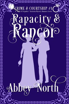 Rapacity & Rancor: A Pride & Prejudice Variation (Crime & Courtship, #1) (eBook, ePUB) - North, Abbey