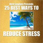 25 Best Ways to Reduce Stress (MP3-Download)