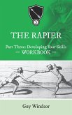 The Rapier Part Three: Developing Your Skills (The Rapier Workbooks, #3) (eBook, ePUB) The Rapier Part Three: Developing Your Skills (The Rapier Workbooks, #3) (eBook, ePUB)