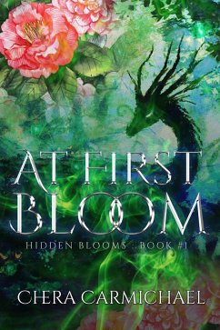 At First Bloom (Hidden Blooms, #1) (eBook, ePUB) - Carmichael, Chera