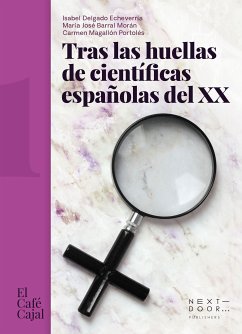 Tras las huellas de científicas españolas del XX (eBook, ePUB) - Delgado Echeverría, Isabel; Barral Morán, María José; Magallón Portolés, Carmen