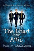 The Ghost in the Attic (A Charlie MacCready Mystery, #1) (eBook, ePUB)