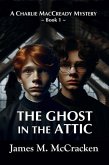 The Ghost in the Attic (A Charlie MacCready Mystery, #1) (eBook, ePUB)